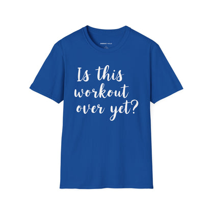 Is This Workout Over Yet! Funny Fitness Tee