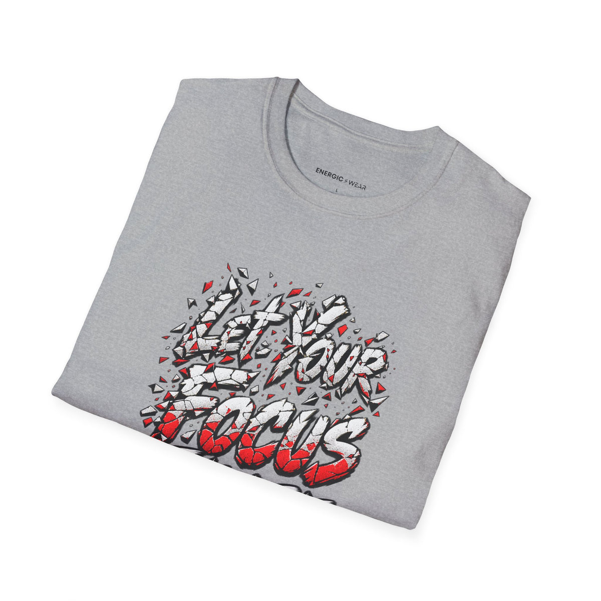 Graphic fitness T-shirt featuring the "Let Your Focus Finish the Sentence" design.
