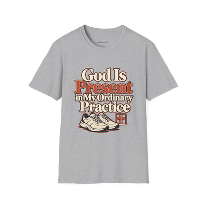 Graphic fitness T-shirt featuring the "God Is Present in My Ordinary Practice" design.