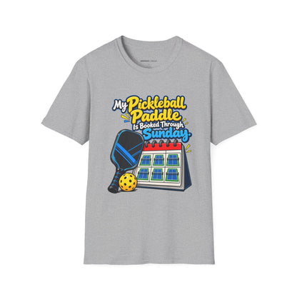 My Pickleball Paddle Is Booked Through Sunday T-Shirt