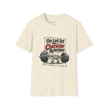 Graphic fitness T-shirt featuring the "The Last Set Was a Character Reference" design.