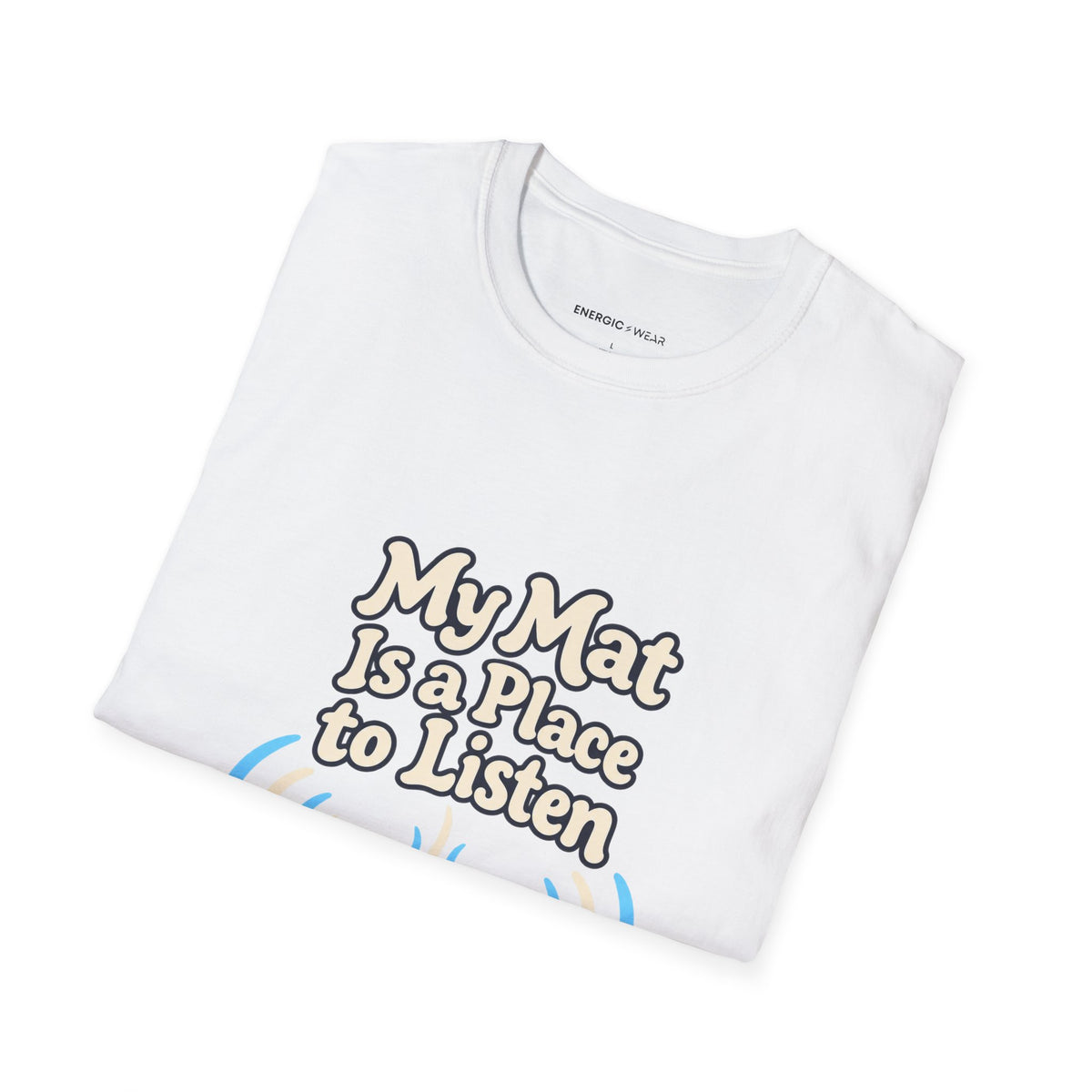 Graphic fitness T-shirt featuring the "My Mat Is a Place to Listen" design.