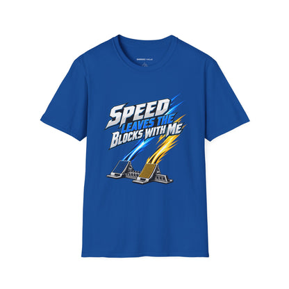 Graphic fitness T-shirt featuring the "Speed Leaves the Blocks with Me" design.