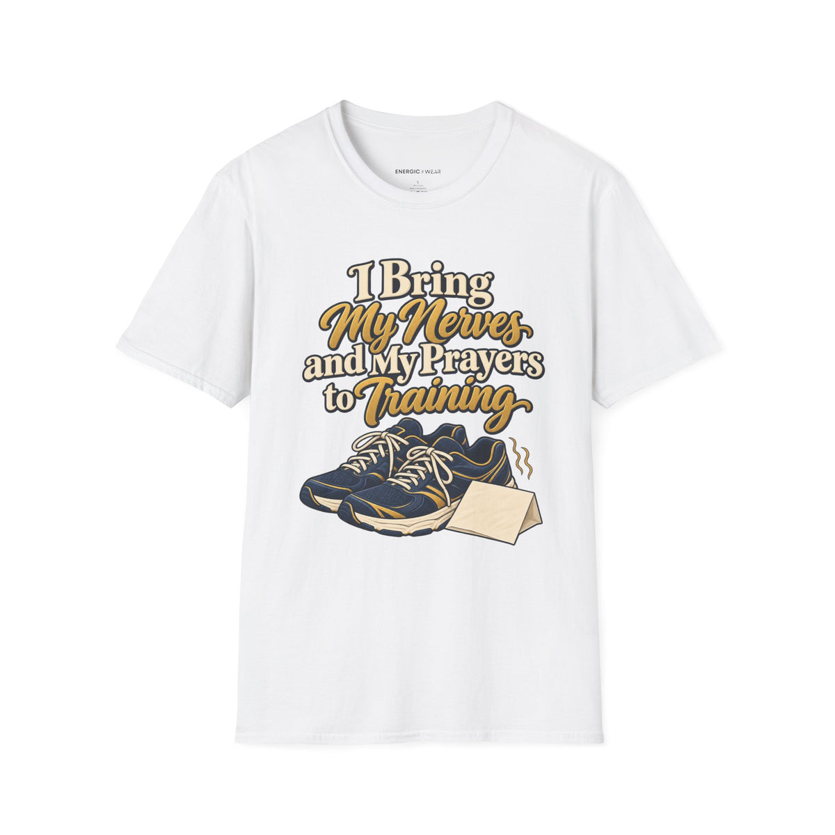 Graphic fitness T-shirt featuring the "I Bring My Nerves and Prayers to Training" design.