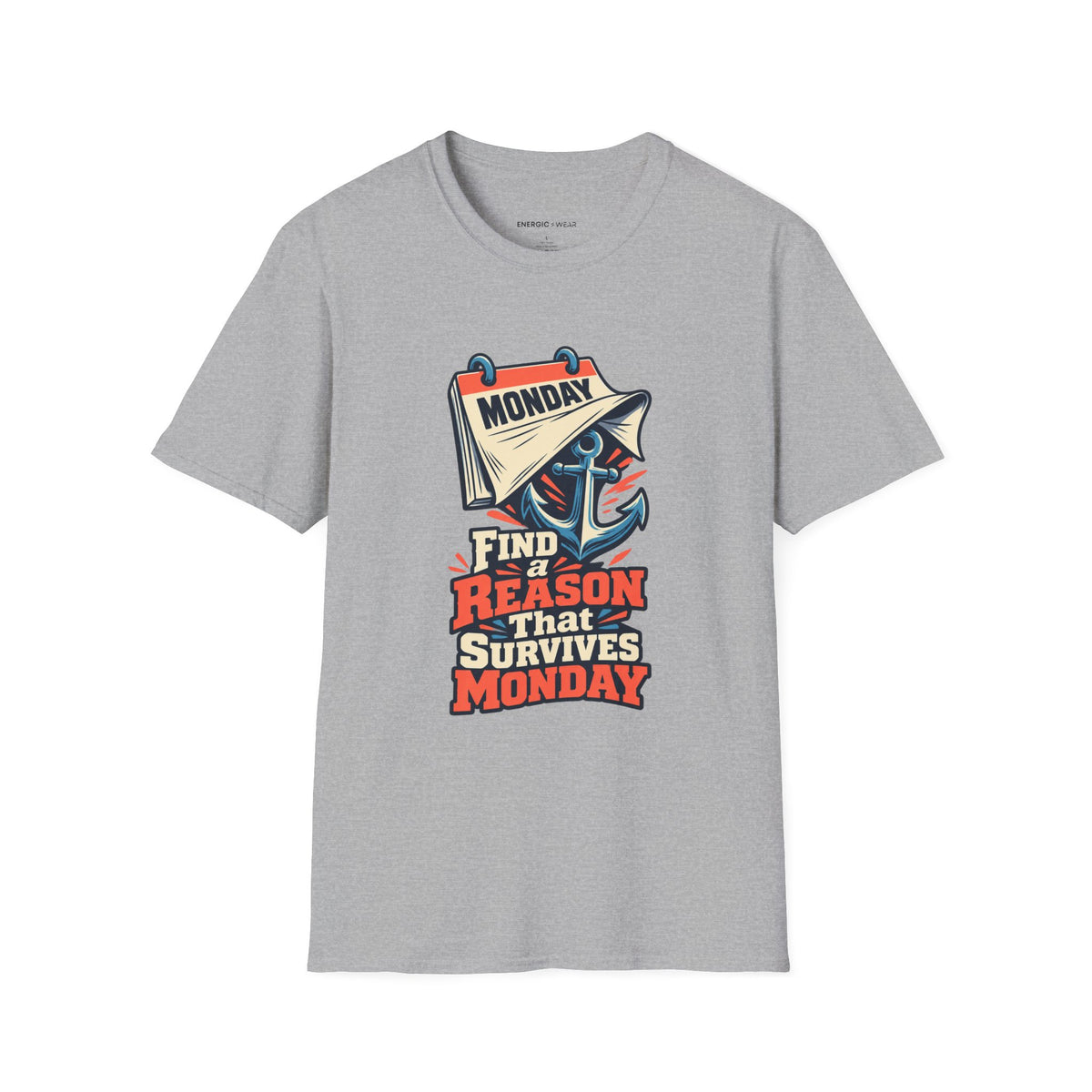 Graphic fitness T-shirt featuring the "Find a Reason That Survives Monday" design.