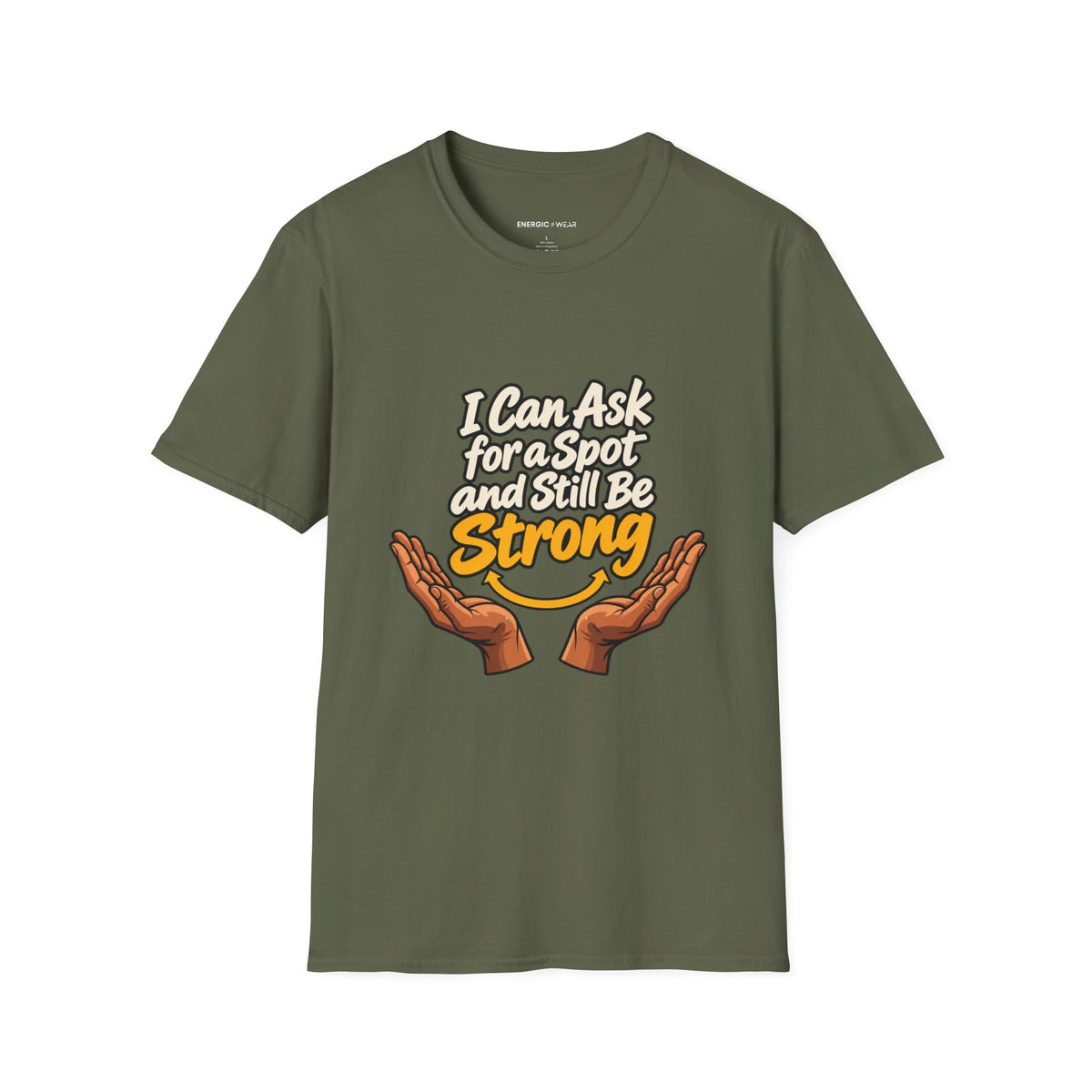 Graphic fitness T-shirt featuring the "I Can Ask for a Spot and Still Be Strong" design.