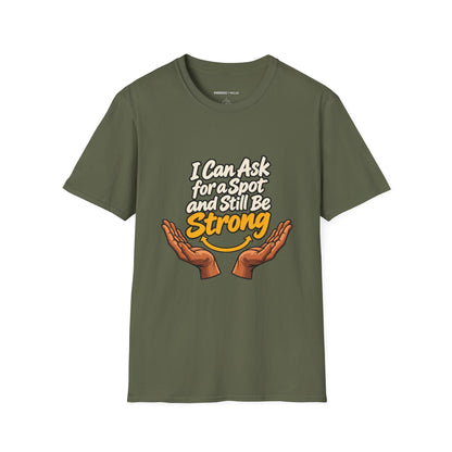 Graphic fitness T-shirt featuring the "I Can Ask for a Spot and Still Be Strong" design.