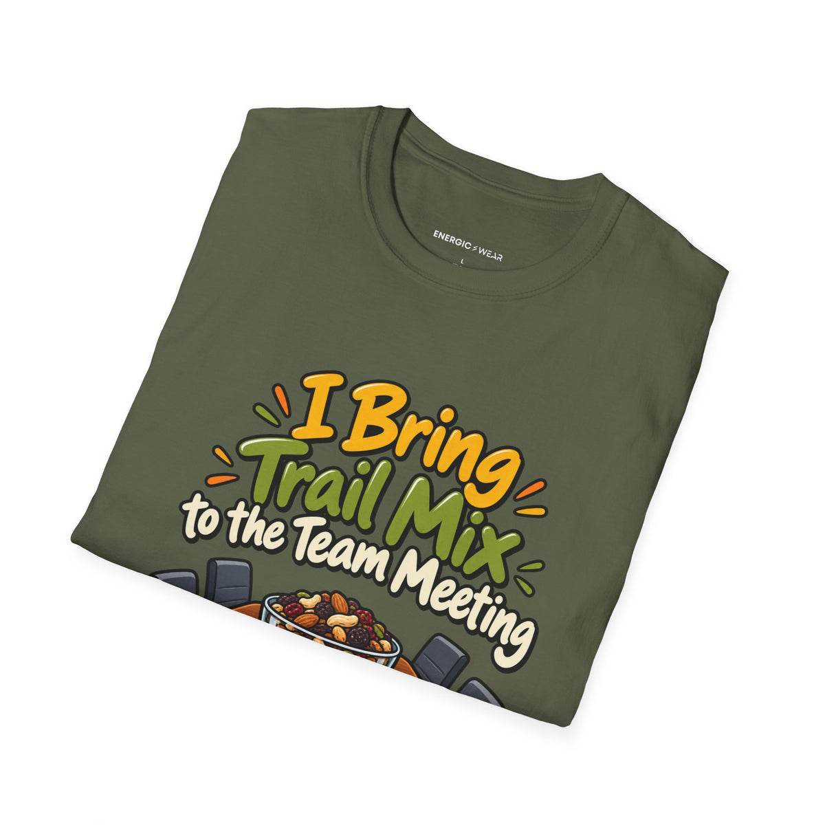 Graphic fitness T-shirt featuring the "I Bring Trail Mix to the Team Meeting" design.