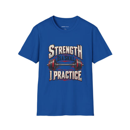 Graphic fitness T-shirt featuring the "Strength Is a Skill I Practice" design.