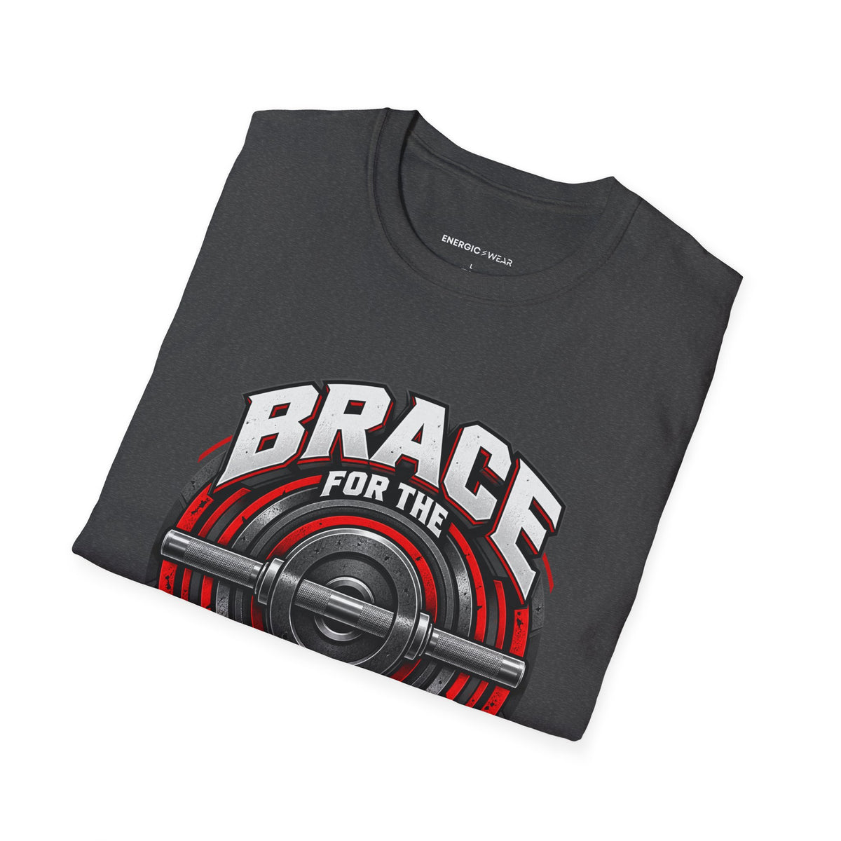 Graphic fitness T-shirt featuring the "Brace for the Work You Chose" design.