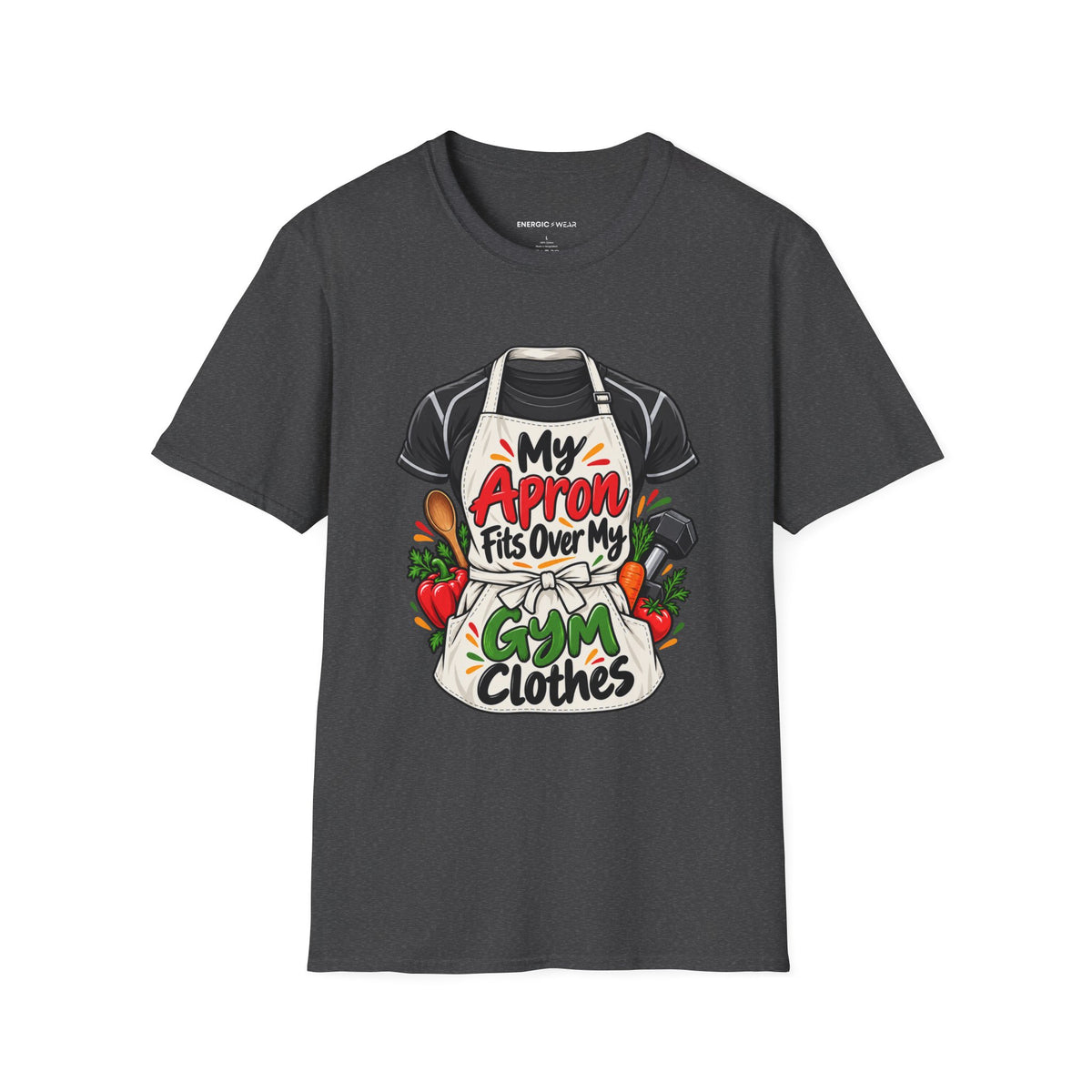 Graphic fitness T-shirt featuring the "My Apron Fits Over My Gym Clothes" design.