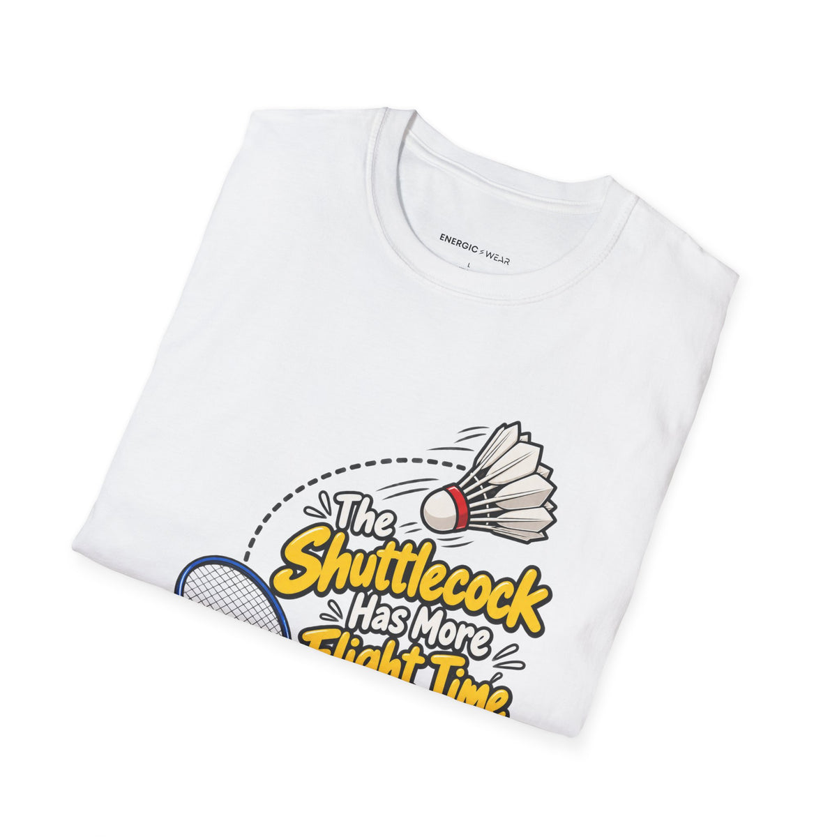 The Shuttlecock Has More Flight Time Than I Do T-Shirt
