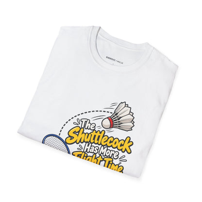 The Shuttlecock Has More Flight Time Than I Do T-Shirt