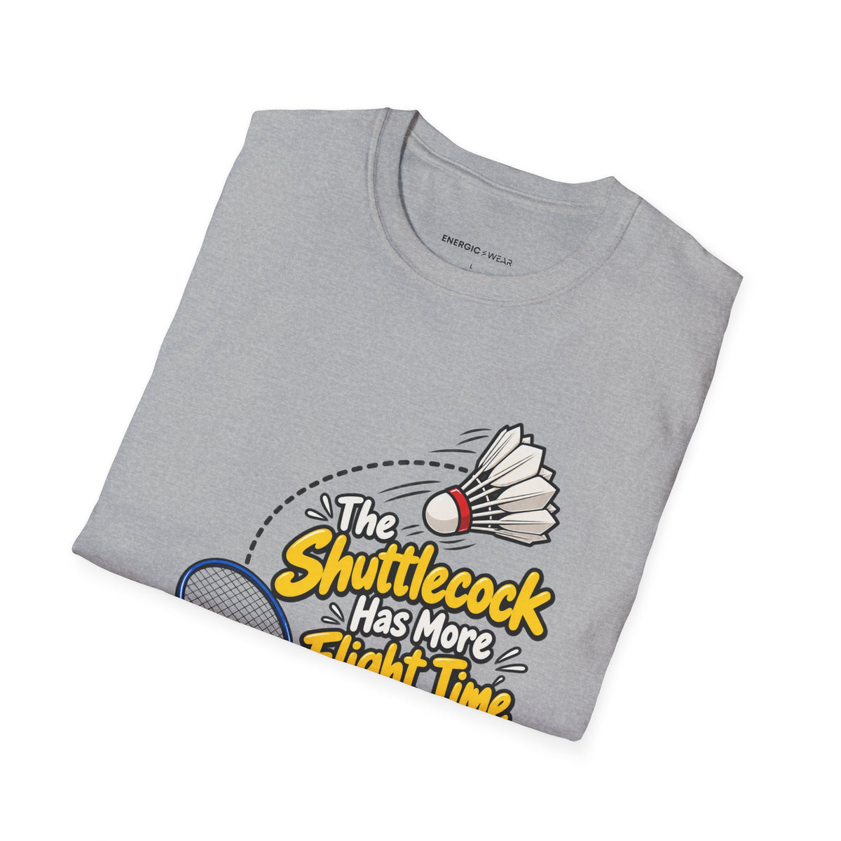 The Shuttlecock Has More Flight Time Than I Do T-Shirt