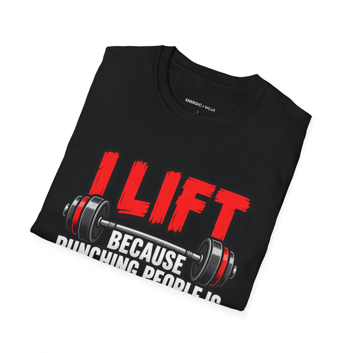 Graphic fitness T-shirt featuring the "I Lift Because Punching People Is Frowned Upon" design.