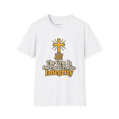 Graphic fitness T-shirt featuring the "The Gym Is One Place I Practice Integrity" design.