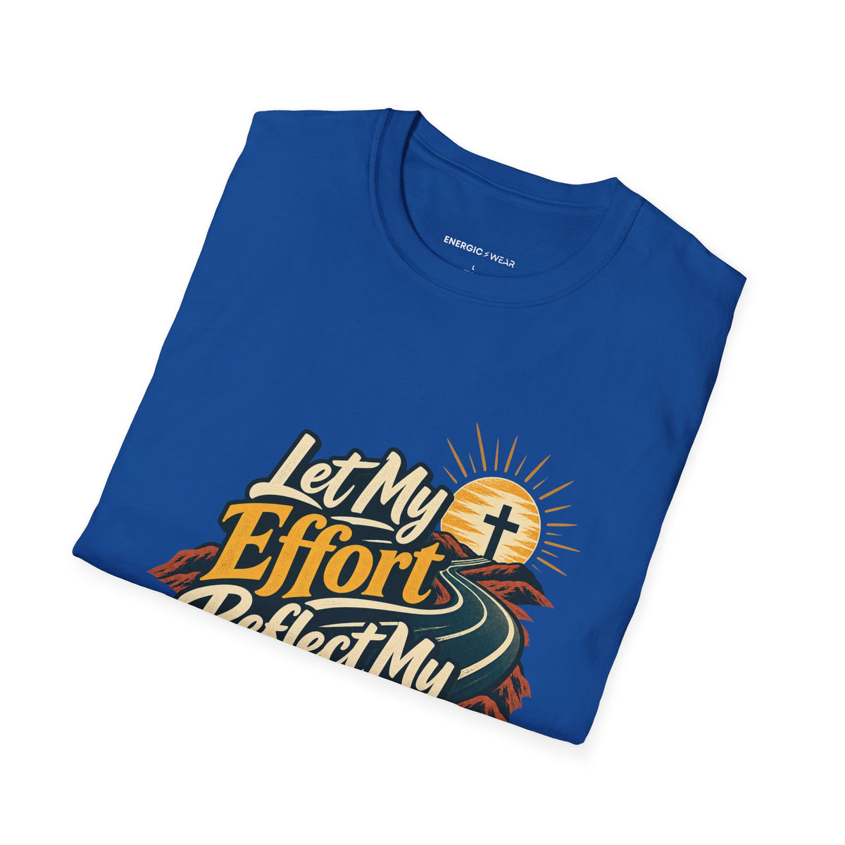 Graphic fitness T-shirt featuring the "Let My Effort Reflect My Faith" design.