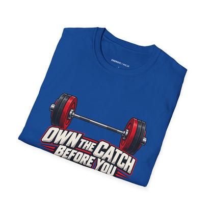 Own the Catch Before You Chase the Lift T-Shirt