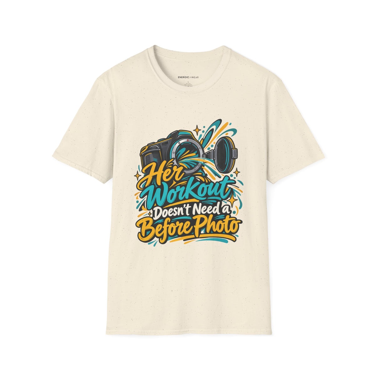 Graphic fitness T-shirt featuring the "Her Workout Doesn't Need a Before Photo" design.