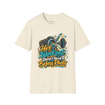Graphic fitness T-shirt featuring the "Her Workout Doesn't Need a Before Photo" design.