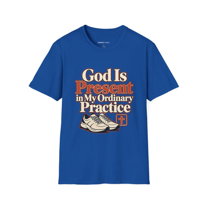 Graphic fitness T-shirt featuring the "God Is Present in My Ordinary Practice" design.