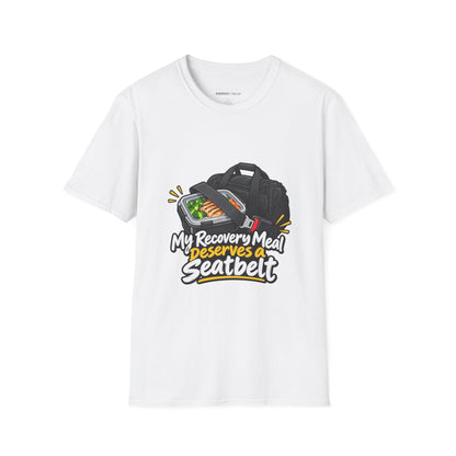 Graphic fitness T-shirt featuring the "My Recovery Meal Deserves a Seatbelt" design.