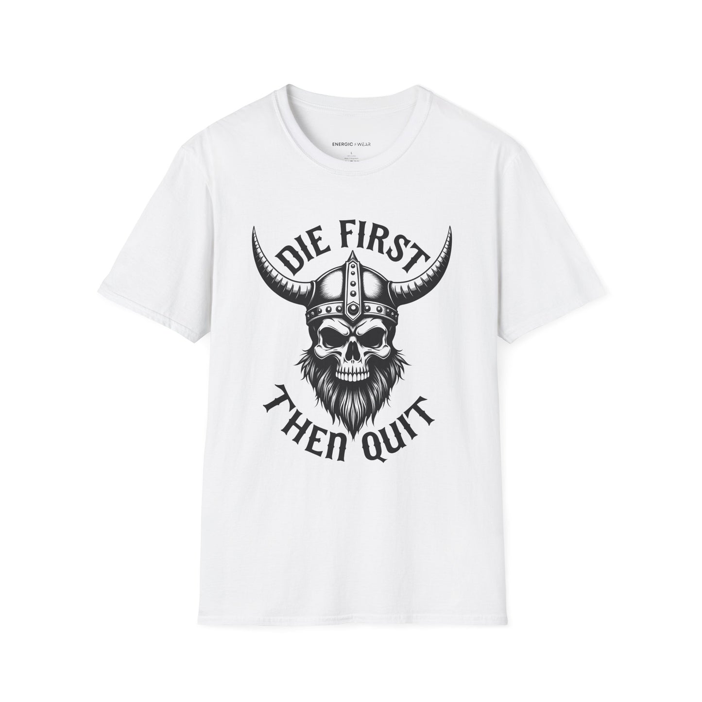Die First Then Quit - Motivational Tee