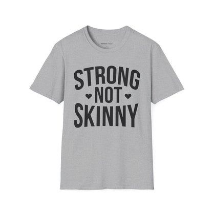 Strong Not Skinny! TShirt – Motivation Shirt