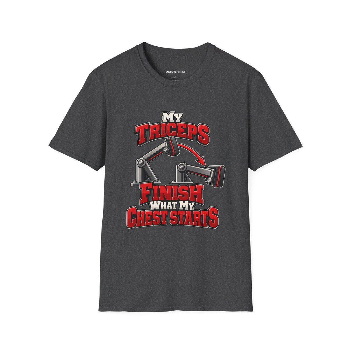 Graphic fitness T-shirt featuring the "My Triceps Finish What My Chest Starts" design.