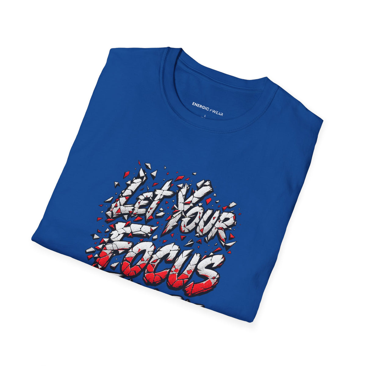 Graphic fitness T-shirt featuring the "Let Your Focus Finish the Sentence" design.