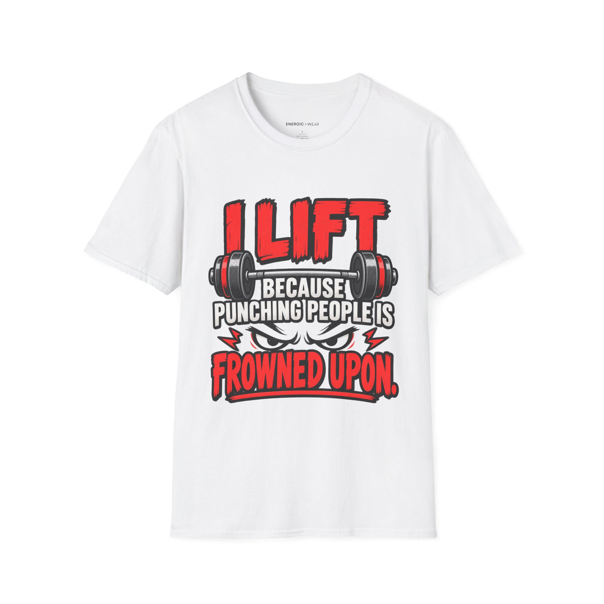 Graphic fitness T-shirt featuring the "I Lift Because Punching People Is Frowned Upon" design.