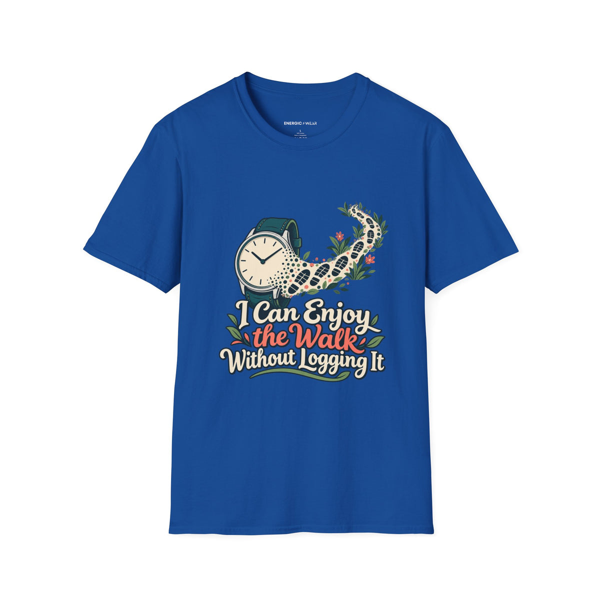 Graphic fitness T-shirt featuring the "I Can Enjoy the Walk Without Logging It" design.