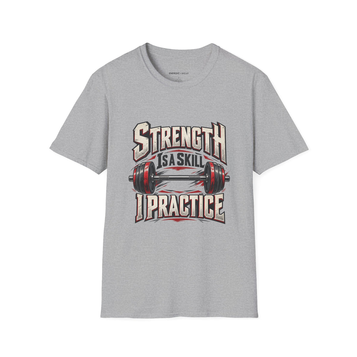 Graphic fitness T-shirt featuring the "Strength Is a Skill I Practice" design.