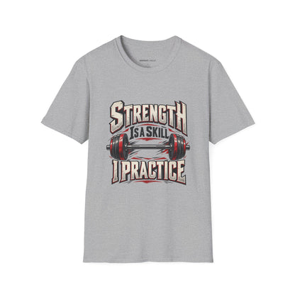 Graphic fitness T-shirt featuring the "Strength Is a Skill I Practice" design.