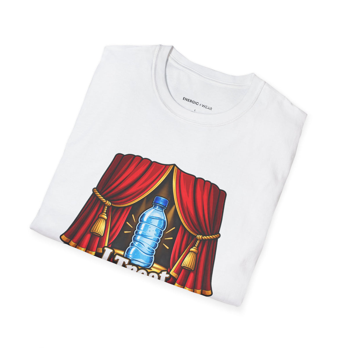 Graphic fitness T-shirt featuring the "I Treat Water Breaks Like Intermissions" design.