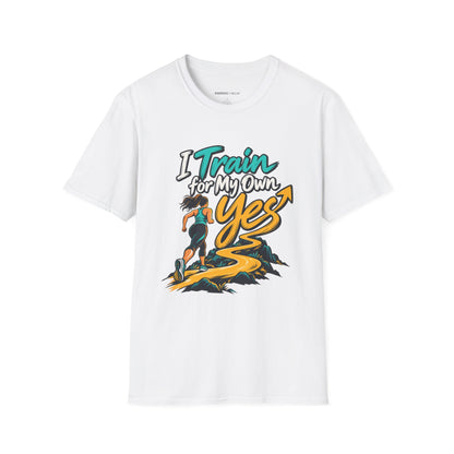 Graphic fitness T-shirt featuring the "I Train for My Own Yes" design.