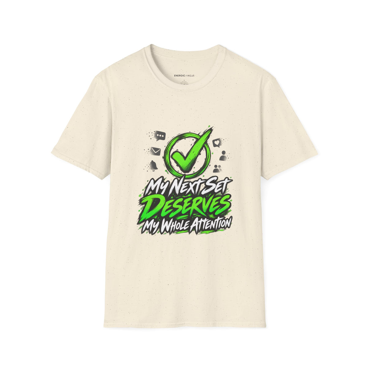 Graphic fitness T-shirt featuring the "My Next Set Deserves My Whole Attention" design.