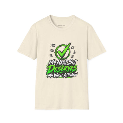 Graphic fitness T-shirt featuring the "My Next Set Deserves My Whole Attention" design.