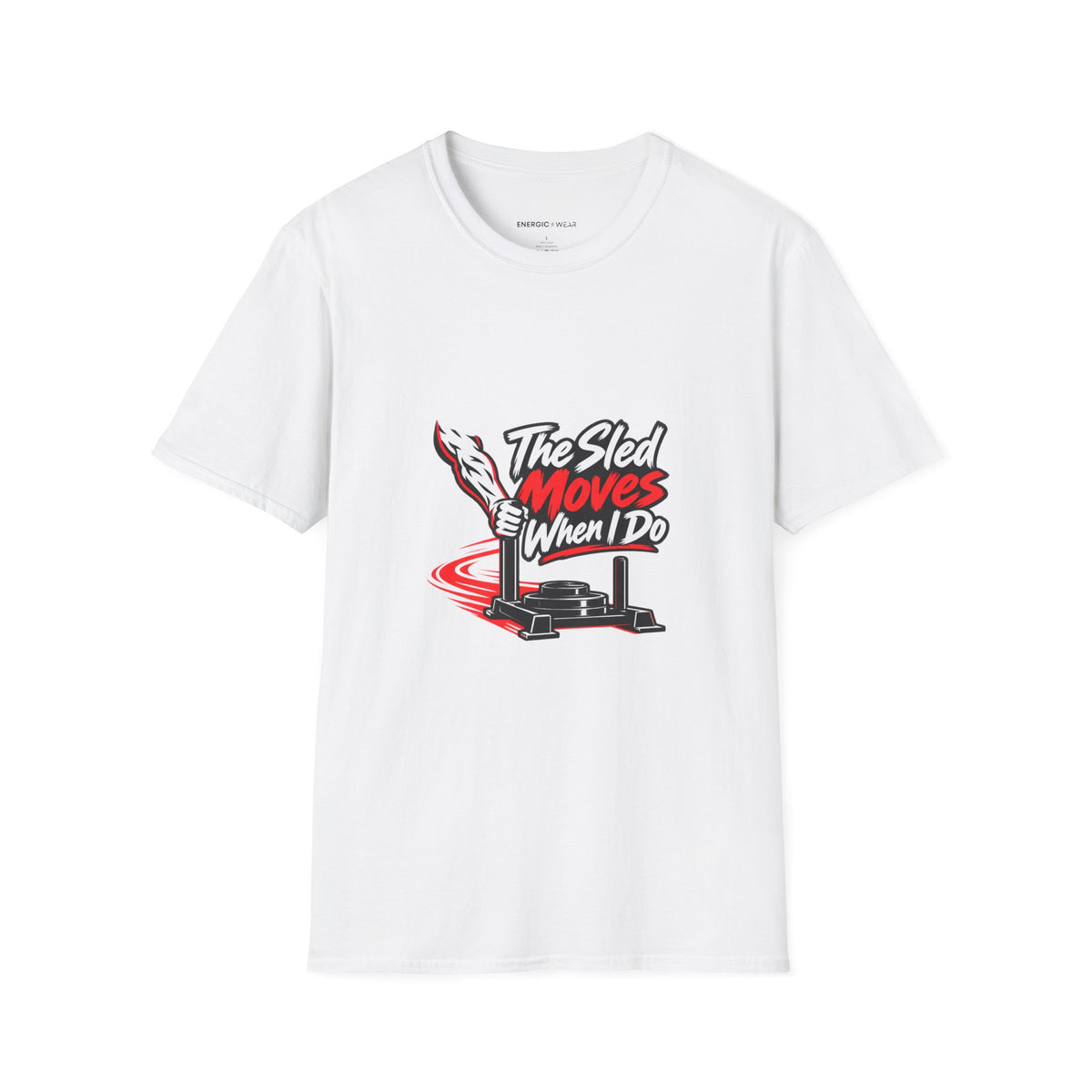 Graphic fitness T-shirt featuring the "The Sled Moves When I Do" design.