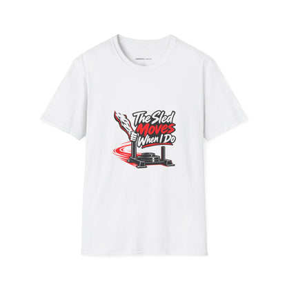 Graphic fitness T-shirt featuring the "The Sled Moves When I Do" design.