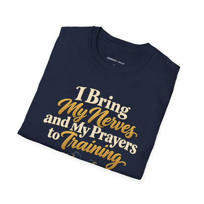 Graphic fitness T-shirt featuring the "I Bring My Nerves and Prayers to Training" design.