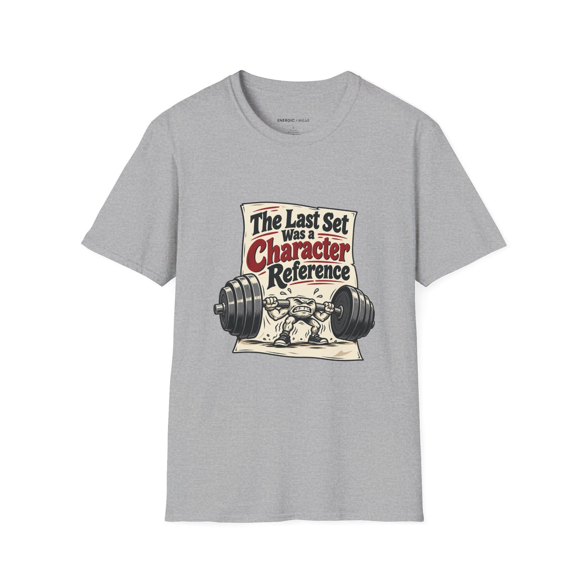 Graphic fitness T-shirt featuring the "The Last Set Was a Character Reference" design.