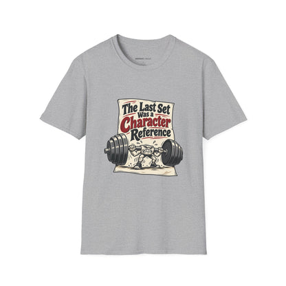 Graphic fitness T-shirt featuring the "The Last Set Was a Character Reference" design.