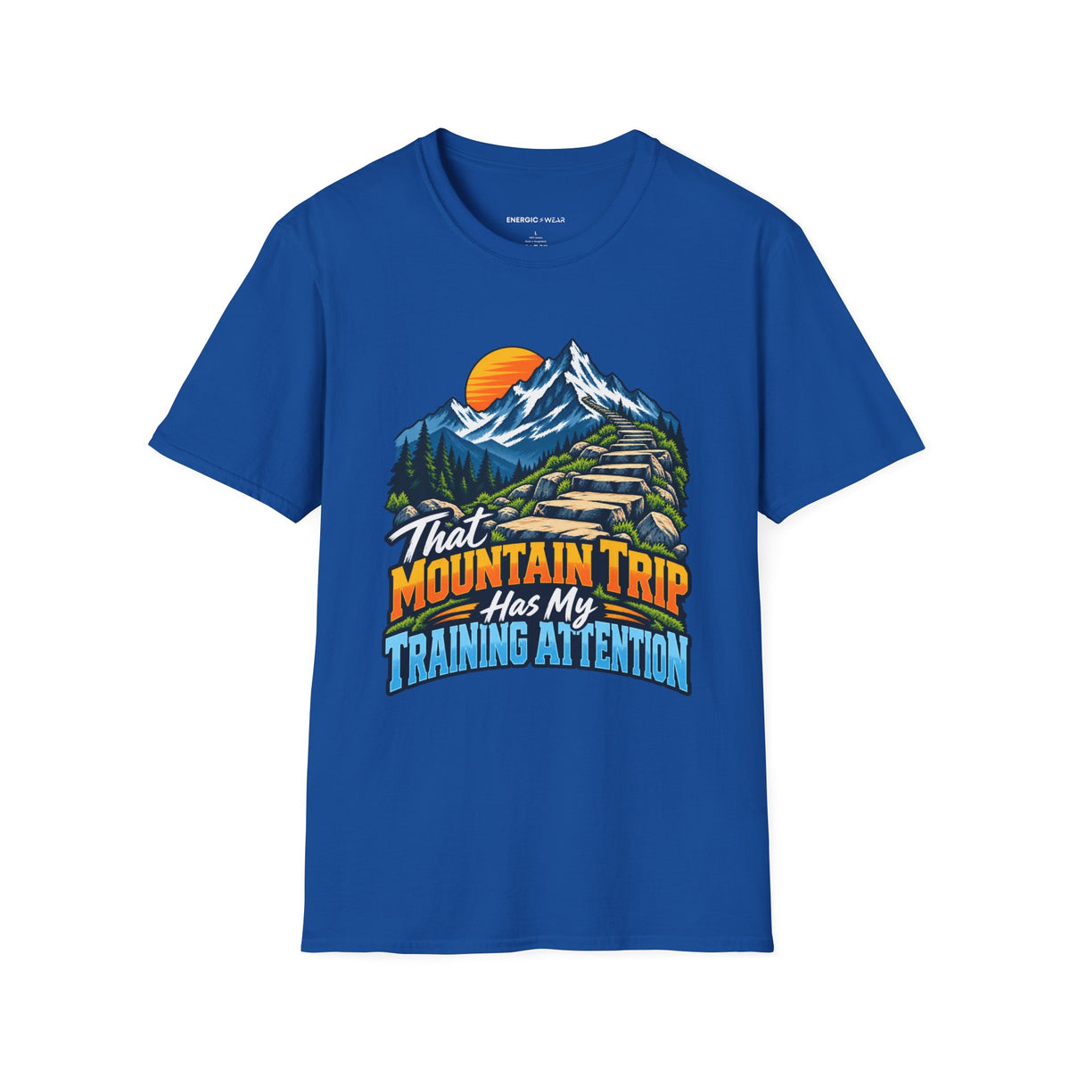 Graphic fitness T-shirt featuring the "That Mountain Trip Has My Training Attention" design.