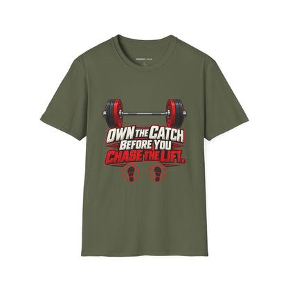 Own the Catch Before You Chase the Lift T-Shirt