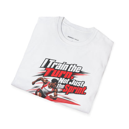 I Train the Turn Not Just the Sprint T-Shirt