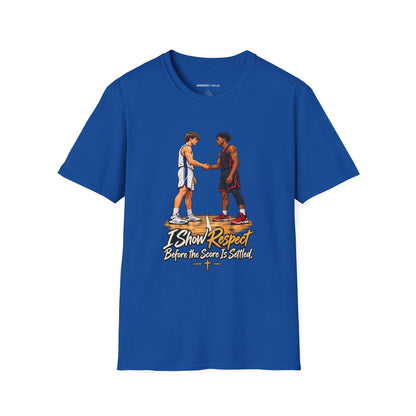 I Show Respect Before the Score Is Settled T-Shirt
