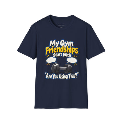 Graphic fitness T-shirt featuring the "My Gym Friendships Start With Are You Using This" design.