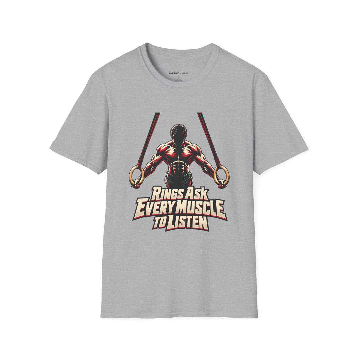 Graphic fitness T-shirt featuring the "Rings Ask Every Muscle to Listen" design.