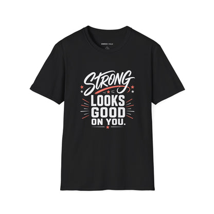 Strong Looks Good on You T-Shirt